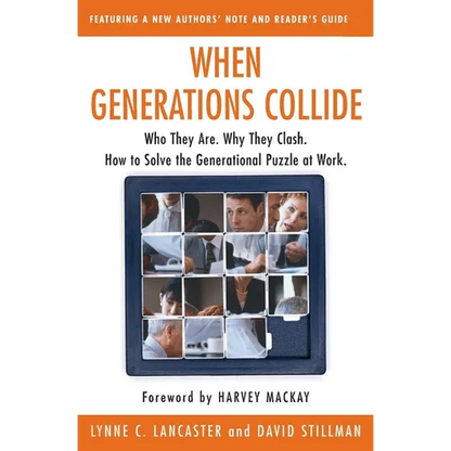 When Generations Collide: Who They Are. Why They Clash. How to Solve the Generational Puzzle at Work - Paperback