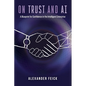 On Trust and AI: A Blueprint for Confidence in the Intelligent Enterprise - Paperback