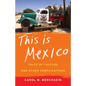 This Is Mexico: Tales of Culture and Other Complications - Paperback