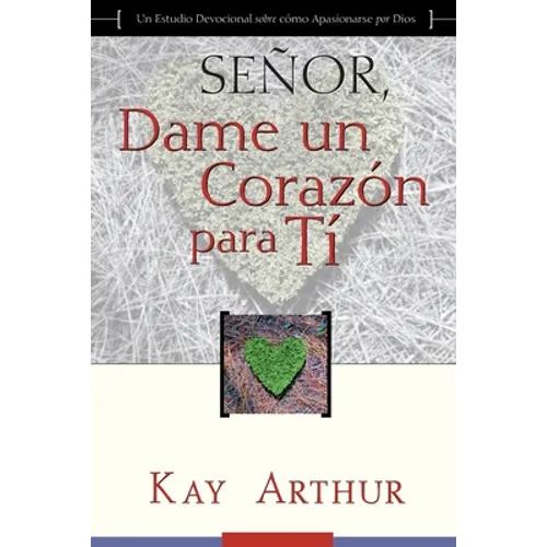 Señor, Dame Un Corazón Para Ti - Un Estudio Devocional sobre Cómo Tener Pasión por Dios / Lord, Give Me a Heart for You - A Devotional Study on Having - Paperback