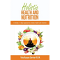 Holistic Health and Nutrition - Paperback