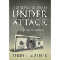 Entrepreneurism Under Attack: The Left Has No Calluses - Hardcover