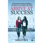 Arrive At Success: Conversations Between Networkers That Could Tell Lots About Your Future - Paperback