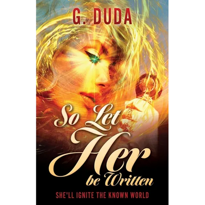 So Let Her be Written: She'll ignite the known world - Paperback