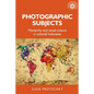 Photographic Subjects: Monarchy and Visual Culture in Colonial Indonesia - Paperback