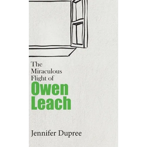The Miraculous Flight of Owen Leach - Hardcover