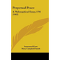 Perpetual Peace: A Philosophical Essay, 1795 (1903) - Hardcover