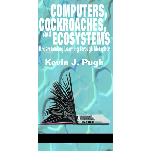 Computers, Cockroaches, and Ecosystems: Understanding Learning through Metaphor - Paperback