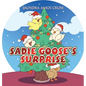 Sadie Goose's Surprise - Hardcover