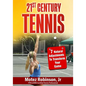 21st Century Tennis: 7 Natural Adjustments to Transform Your Game - Paperback
