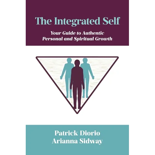 The Integrated Self: Your Guide to Authentic Personal and Spiritual Growth - Paperback