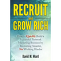 Recruit and Grow Rich: How to Quickly Build a Successful Network Marketing Business by Recruiting Smarter, Not Working Harder - Paperback