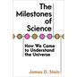 The Milestones of Science: How We Came to Understand the Universe - Hardcover
