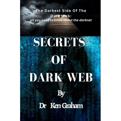 Secrets of Dark Web: The Darkest Side Of The Dark Web: All you need to know about the darknet - Paperback