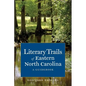 Literary Trails of Eastern North Carolina: A Guidebook - Paperback