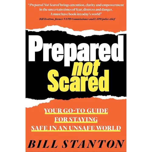 Prepared Not Scared: Your Go-To Guide for Staying Safe in an Unsafe World - Hardcover