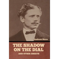The Shadow on the Dial, and Other Essays - Hardcover