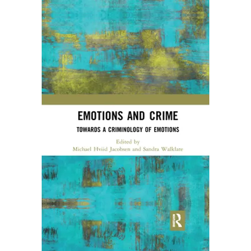 Emotions and Crime: Towards a Criminology of Emotions - Paperback