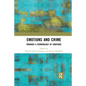 Emotions and Crime: Towards a Criminology of Emotions - Paperback