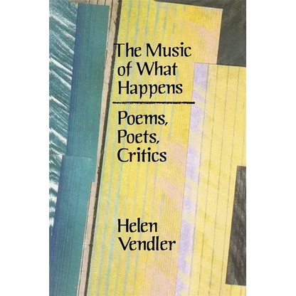 The Music of What Happens: Poems, Poets, Critics - Paperback