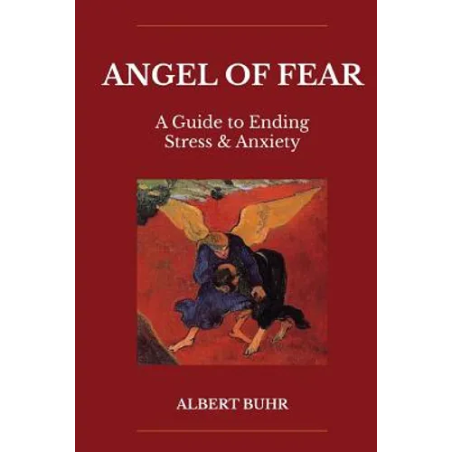 Angel of Fear: A Guide to End Stress & Anxiety - Paperback