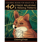 Coloring Books For Adults Volume 4: 40 Stress Relieving And Relaxing Patterns - Paperback