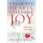 Unlocked Hearts, Unleashed Joy: Forgiveness Is the Key - Paperback