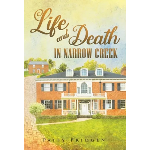 Life and Death in Narrow Creek - Hardcover