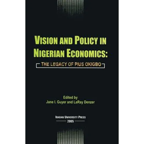 Vision and Policy in Nigerian Economics: The Legacy of Pius Okigbo - Paperback