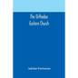 The Orthodox Eastern Church - Paperback