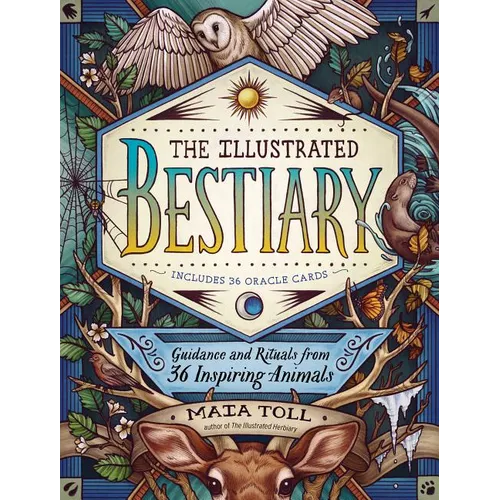 The Illustrated Bestiary: Guidance and Rituals from 36 Inspiring Animals - Hardcover