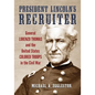 President Lincoln's Recruiter: General Lorenzo Thomas and the United States Colored Troops in the Civil War - Paperback