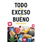 Todo en exceso es bueno - Paperback