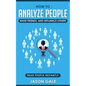 How To Analyze People, Make Friends, And Influence Others: Read People Instantly - Paperback