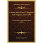 Colonel John Wise Of England And Virginia, 1617-1695: His Ancestors And Descendants (1918) - Hardcover