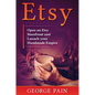 Etsy: Open an Etsy Storefront and Launch your Handmade Empire - Hardcover