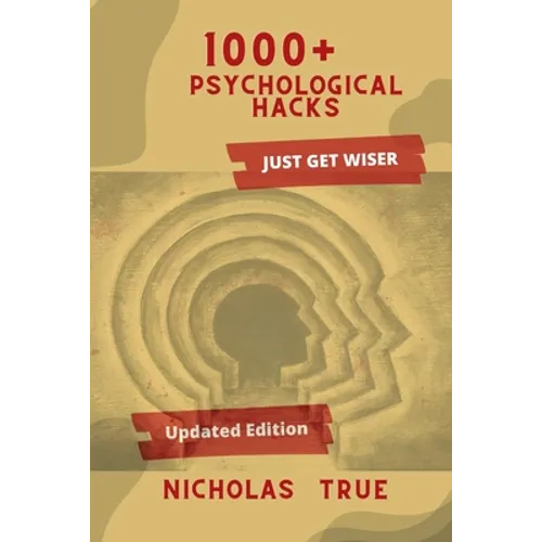 1000+ Psychological Hacks: Get Smarter with more 1000+ Psychological tips and tricks, Logical Hacks, Life Hacks, Business tips, Finance Guide, Re - Paperback