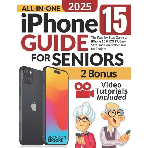 All-In-One iPhone 15 Guide for Seniors: The Step-by-Step Manual to Unlocking Your Device's Capabilities with Clear Instructions and Practical Strategi - Paperback