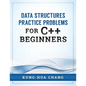 Data Structures Practice Problems for C++ Beginners - Paperback