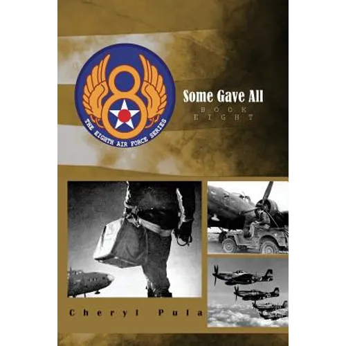 Some Gave All: the 8th Air Force Series - Paperback