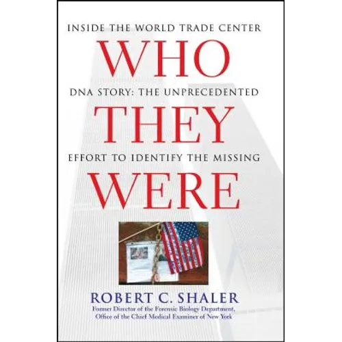 Who They Were: Inside the World Trade Center DNA Story: The Unprecedented Effort to Identify the Missing - Paperback