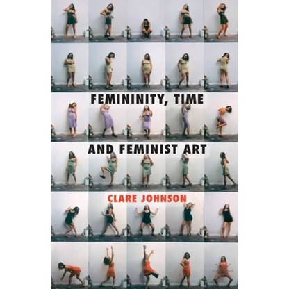 Femininity, Time and Feminist Art - Paperback