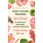 How I Found Meaning (And Humor) In Widowhood, Firehouses, & Organic Vegetables: 7 Steps to Healing After Loss - Hardcover