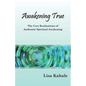 Awakening True: The Core Realizations of Authentic Spiritual Awakening - Paperback