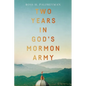 Two Years in God's Mormon Army - Paperback