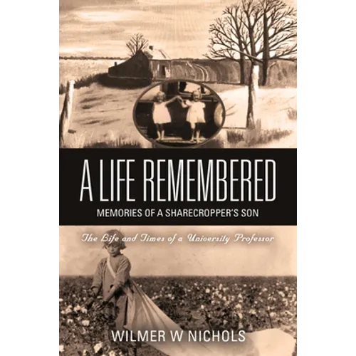 A Life Remembered: Memories of a Sharecropper's Son - Paperback