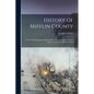 History of Mifflin County: Its Physical Peculiarities, Soil, Climate, &c.; Including an Early Sketch of the State of Pennsylvania - Paperback