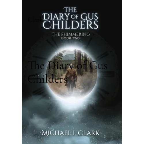 The Diary of Gus Childers: The Shimmering Book 2 - Hardcover