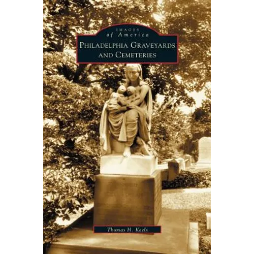 Philadelphia Graveyards and Cemeteries - Hardcover