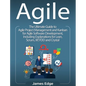 Agile: The Ultimate Guide to Agile Project Management and Kanban for Agile Software Development, Including Explanations for L - Hardcover